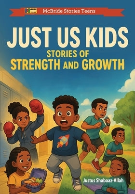 Just Us Kids: Stories of Strength and Growth by McBride, Heddrick