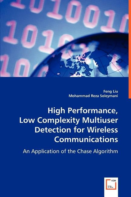 High Performance, Low Complexity Multiuser Detection for Wireless Communications by Liu, Feng