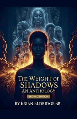 The Weight of Shadows: An Anthology (Second Edition) by Eldridge, Brian