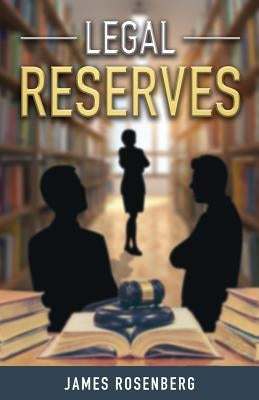 Legal Reserves by Rosenberg, James F.