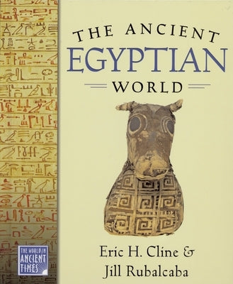 The Ancient Egyptian World by Cline, Eric H.