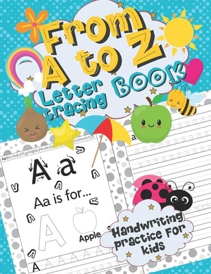 Letter Tracing Book From A to Z - Handwriting Practice for Kids: Alphabet Handwriting Practice Workbook for Preschoolers and Toddlers, ABC Handwriting by Design Co, Kids Book