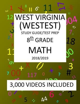 8th Grade WEST VIRGINIA WESTEST TEST, 2019 MATH, Test Prep: 8th Grade WEST VIRGINIA EDUCATIONAL STANDARDS TEST 2019 MATH Test Prep/Study Guide by Shannon, Mark