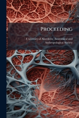 Proceeding by University of Aberdeen Anatomical and a.