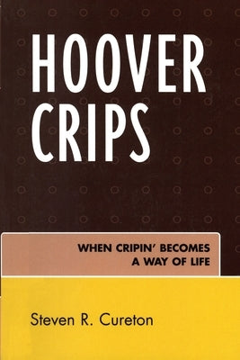 Hoover Crips: When Cripin' Becomes a Way of Life by Cureton, Steven R.