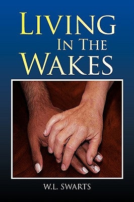 Living in the Wakes by Swarts, W. L.