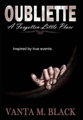 Oubliette: A Forgotten Little Place by Black, Vanta M.