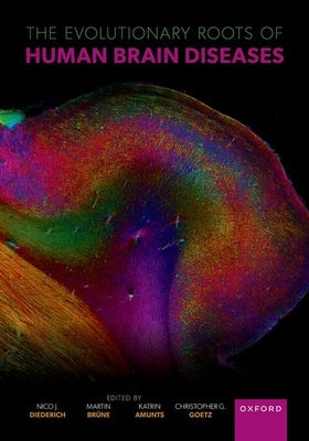 The Evolutionary Roots of Human Brain Diseases by Diederich, Nico J.