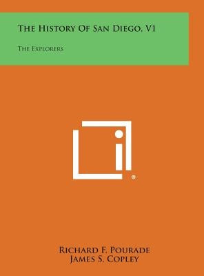 The History of San Diego, V1: The Explorers by Pourade, Richard F.