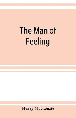 The man of feeling by MacKenzie, Henry