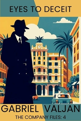 Eyes to Deceit: The Company Files by Valjan, Gabriel