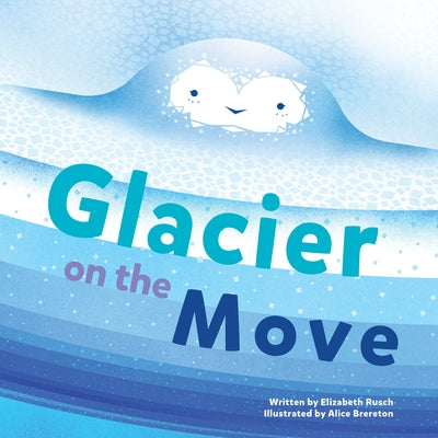 Glacier on the Move by Rusch, Elizabeth