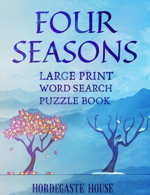 FOUR SEASONS Large Print Word Search Puzzle Book by House, Hordegaste