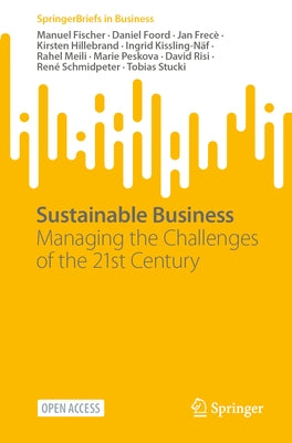 Sustainable Business: Managing the Challenges of the 21st Century by Fischer, Manuel
