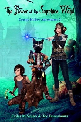 The Power of the Sapphire Wand: Creepy Hollow Adventures 2 by Bonadonna, Joe