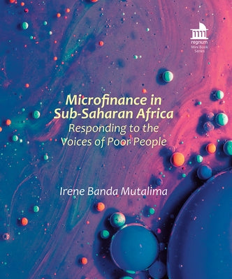 Microfinance in Sub-Saharan Africa: Responding to the Voices of Poor People by Banda Mutalima, Irene