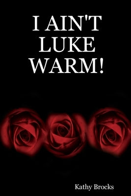 I Ain't Luke Warm! by Brocks