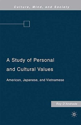 A Study of Personal and Cultural Values: American, Japanese, and Vietnamese by D'Andrade, R.