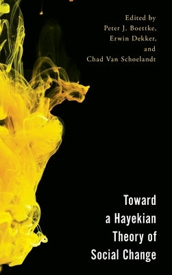 Toward a Hayekian Theory of Social Change by Boettke, Peter J.