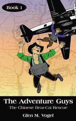 The Adventure Guys: The Chinese Bear-Cat Rescue by Vogel, Glen M.