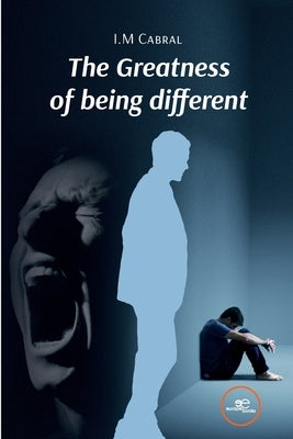 The Greatness of being different by Cabral, I. M.