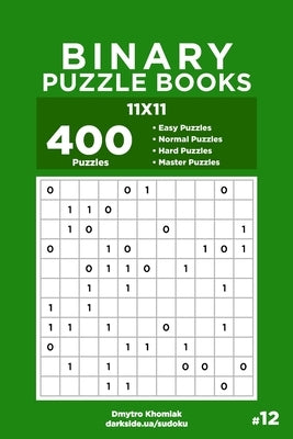 Binary Puzzle Books - 400 Easy to Master Puzzles 11x11 (Volume 12) by Veider, Dart