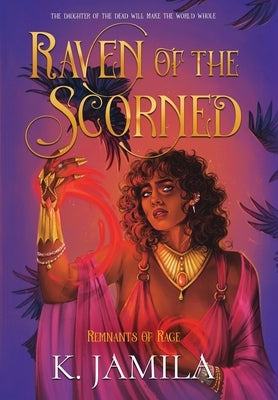 Raven of the Scorned by Jamila, K.