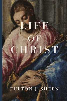 Life of Christ by Sheen, Fulton