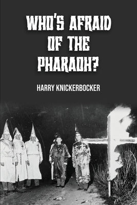 Who's Afraid of the Pharoah? by Knickerbocker, Harry