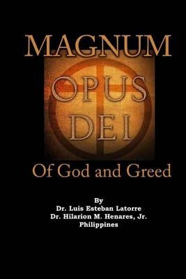 Magnum Opus Dei: of God and Greed by Henares Jr, Hilarion