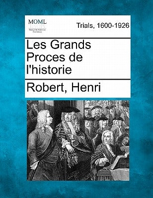 Les Grands Proces de l'historie by Henri, Robert
