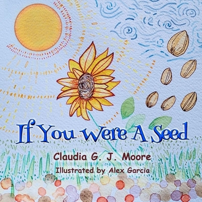 If You Were A Seed by Garcia, Alex