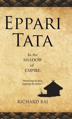 Eppari Tata: In the Shadow of Empire by Raj, Richard