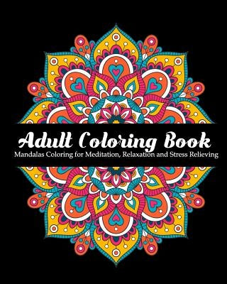 Adult Coloring Book: Mandalas Coloring for Meditation, Relaxation and Stress Relieving 50 mandalas to color by Creative Journals, Zone365