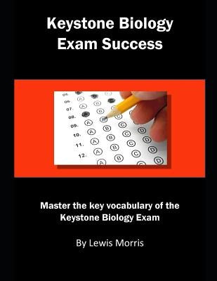 Keystone Biology Exam: Master the Key Vocabulary of the Keystone Biology Exam by Morris, Lewis