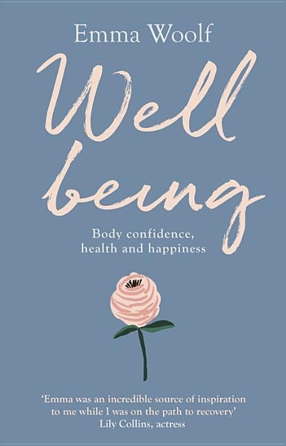 Well Being: Body Confidence, Health and Happiness by Woolf, Emma