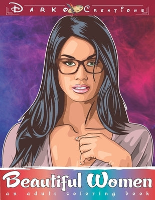 Beautiful Women - Adult Coloring Book: Relaxation and Stress Relieve Adult Coloring Pages for Grown Ups featuring Beautiful Collection of Women Portra by Publications, Schmidt-Darko