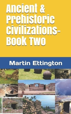 Ancient & Prehistoric Civilizations-Book Two by Ettington, Martin K.