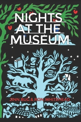 Nights at the Museum: or, the Fabulist Adventures in Tartu, Estonia of the Old Man from Kentucky and His Familiars by Whitehead, Ron