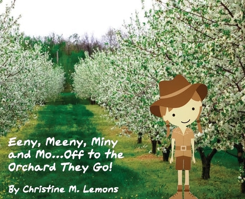 Eeny, Meeny, Miny, and Mo... Off to the Orchard They Go! by Lemons, Christine M.