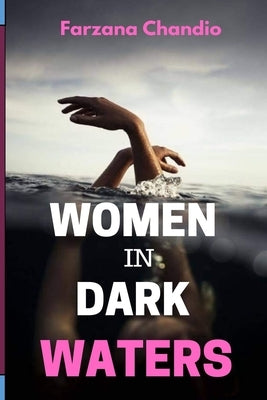 Women in Dark Waters by Chandio, Farzana