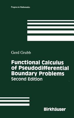 Functional Calculus of Pseudodifferential Boundary Problems by Grubb, Gerd