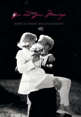 You and Your Marriage: How Is Your Relationship? by Blackwood, Cherine