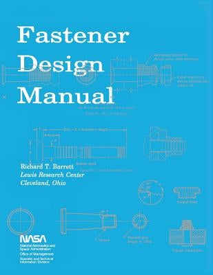 Fastener Design Manual: NASA Reference Publication 1228 by Barrett, Richard T.