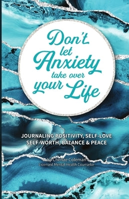 Don't Let Anxiety Take Over Your Life Paperback by Coleman, Chenae