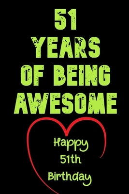 51 Years Of Being Awesome Happy 51th Birthday: 51 Years Old Gift for Boys & Girls by Notebook, Birthday Gifts