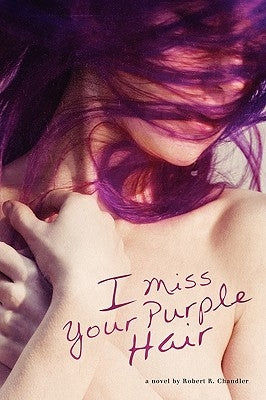 I Miss Your Purple Hair by Chandler, Robert