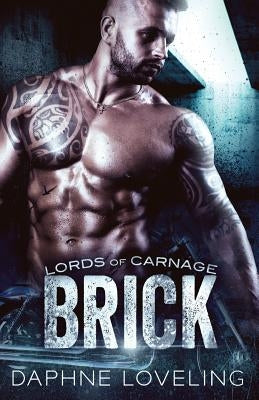 Brick: Lords of Carnage MC by Loveling, Daphne