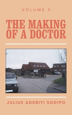 The Making of a Doctor by Sodipo, Julius Adebiyi
