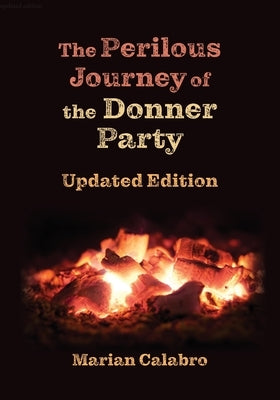The Perilous Journey of the Donner Party: Updated Edition by Calabro, Marian